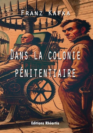 Dans la colonie pénitentiaire - Franz Kafka