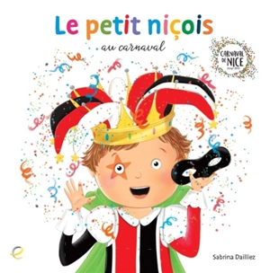 Le petit Niçois au carnaval : carnaval de Nice - Sabrina Dailliez