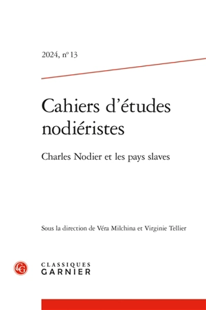 Cahiers d'études nodiéristes, n° 13. Charles Nodier et les pays slaves