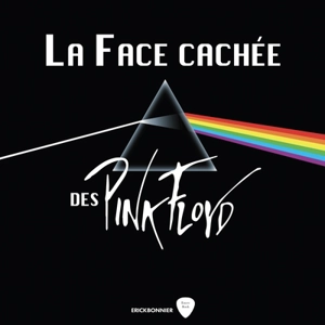 La face cachée des Pink Floyd - Erick Bonnier