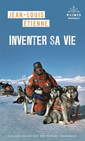 Inventer sa vie - Jean-Louis Etienne