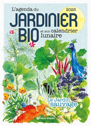 L'agenda du jardinier bio 2025 : et son calendrier lunaire : le jardin sauvage - Aino Adriaens