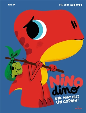 Nino dino. Une nuit chez un copain ! - Mim