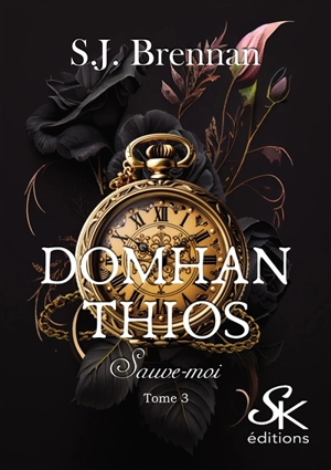 Domhan Thios. Vol. 3. Sauve-moi - S.J. Brennan