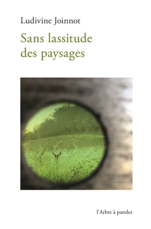 Sans lassitude des paysages - Ludivine Joinnot