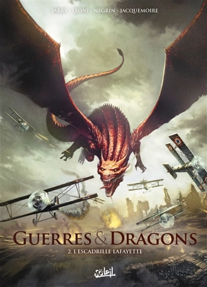 Guerres & dragons. Vol. 2. L'escadrille Lafayette - Nicolas Jarry
