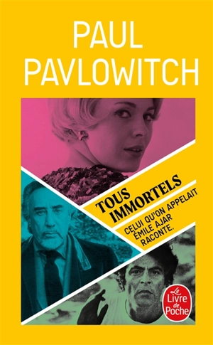 Tous immortels : celui qu'on appelait Emile Ajar raconte - Paul Pavlowitch