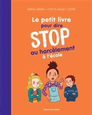 Le petit livre pour dire stop au harcèlement à l'école - Nadège Larcher