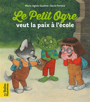 Le petit ogre veut la paix à l'école - Marie-Agnès Gaudrat