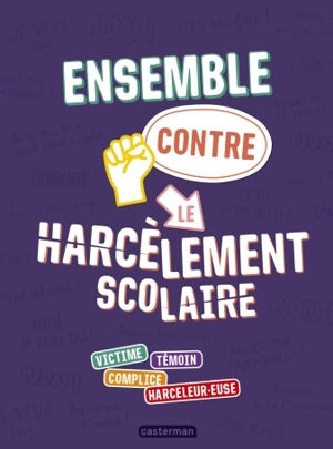 Ensemble contre le harcèlement scolaire : victime, témoin, complice, harceleur.euse - Sophie Nanteuil