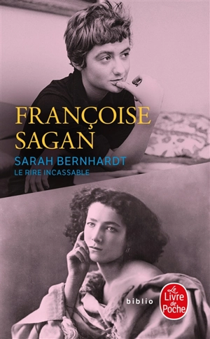 Sarah Bernhardt, le rire incassable - Françoise Sagan