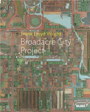 Frank Lloyd Wright Broadacre City Project - Juliet Kinchin