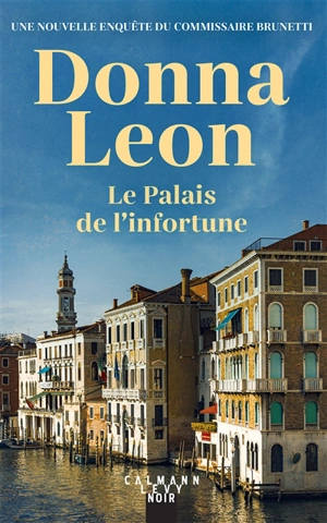 Une enquête du commissaire Brunetti. Le palais de l'infortune - Donna Leon