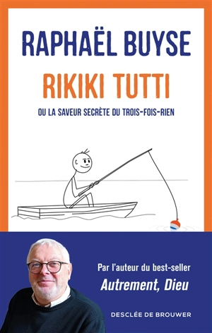 Rikiki tutti ou La saveur secrète du trois-fois-rien - Raphaël Buyse