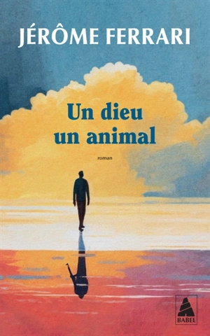 Un dieu, un animal - Jérôme Ferrari