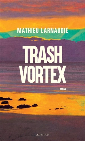 Trash vortex - Mathieu Larnaudie