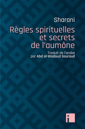 Règles spirituelles et secrets de l'aumône - Abd al-Wahhab ibn Ahmad Charani