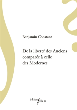 De la liberté des Anciens comparée à celle des Modernes - Benjamin Constant