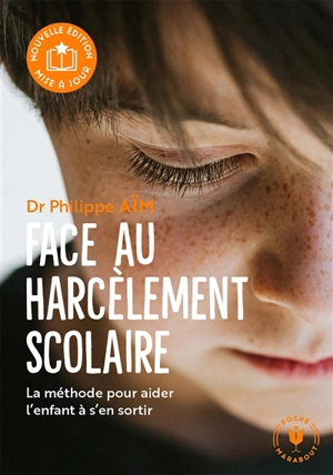 Face au harcèlement scolaire : la méthode pour aider l'enfant à s'en sortir - Philippe Aïm