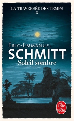 La traversée des temps. Vol. 3. Soleil sombre - Eric-Emmanuel Schmitt