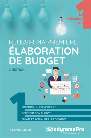 Réussir ma première élaboration de budget : préparer un prévisionnel, défendre son budget, suivre et actualiser les données - Fabrice Carlier