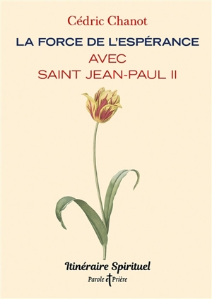 La force de l'espérance avec saint Jean-Paul II - Cédric Chanot