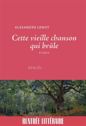 Cette vieille chanson qui brûle - Alexandre Lenot