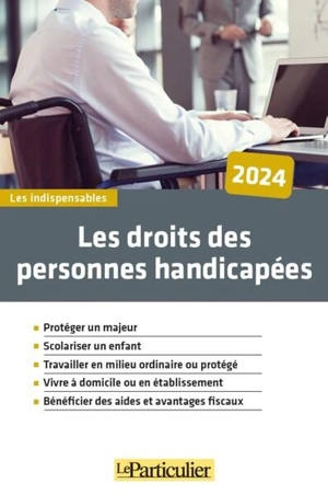 Les droits des personnes handicapées : 2024 - Le Particulier (périodique)