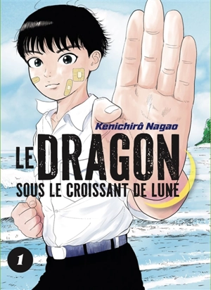 Le dragon sous le croissant de lune. Vol. 1 - Kenichirô Nagao