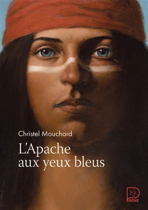 L'Apache aux yeux bleus - Christel Mouchard