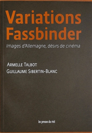 Variations Fassbinder : images d'Allemagne, désirs de cinéma - Armelle Talbot