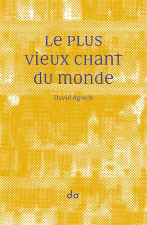 Le plus vieux chant du monde - David Agrech