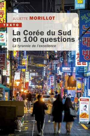 La Corée du Sud en 100 questions : la tyrannie de l'excellence - Juliette Morillot