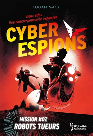 Cyberespions. Vol. 2. Robots tueurs - Logan Macx