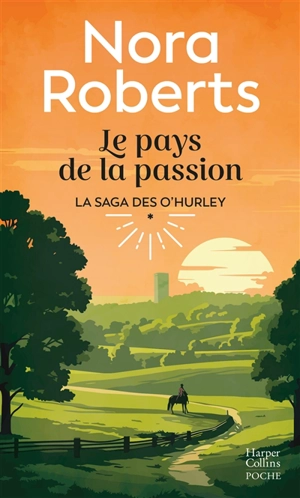 La saga des O'Hurley. Vol. 1. Le pays de la passion - Nora Roberts