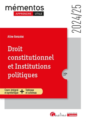 Droit constitutionnel et institutions politiques : cours intégral et synthétique + tableaux et schémas : 2024-2025 - Aline Gonzalez