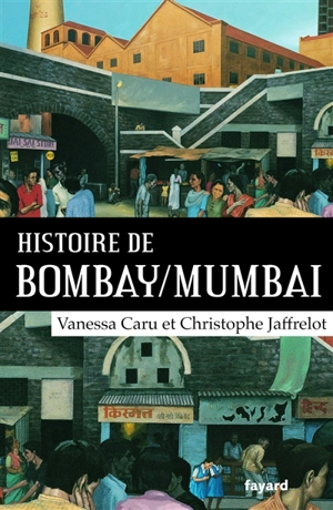 Histoire de Bombay-Mumbai - Vanessa Caru