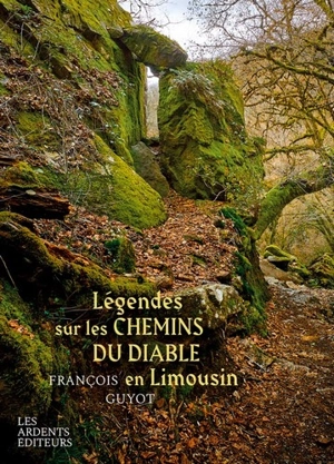 Légendes sur le chemins du diable en Limousin - François Guyot