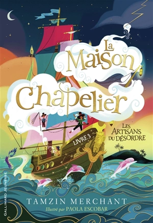 La maison Chapelier. Vol. 3. Les artisans du désordre - Tamzin Merchant