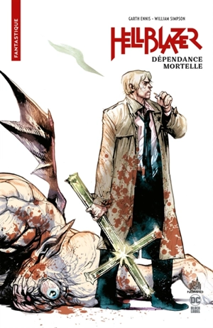 Garth Ennis présente Hellblazer. Vol. 1. Dépendance mortelle - Garth Ennis