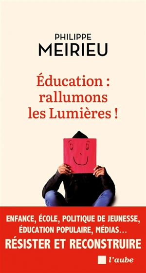 Education, rallumons les Lumières ! - Philippe Meirieu