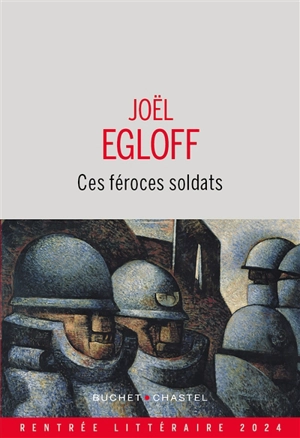 Ces féroces soldats - Joël Egloff