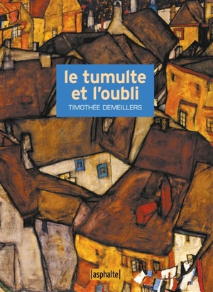 Le tumulte et l'oubli - Timothée Demeillers