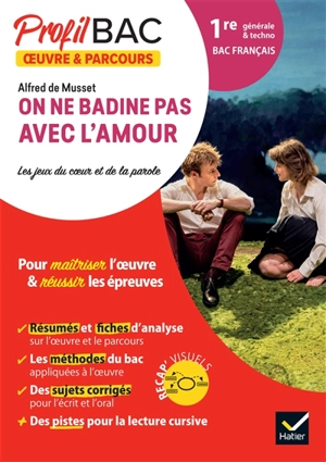 Alfred de Musset, On ne badine pas avec l'amour : les jeux du coeur et de la parole : 1re générale & techno, bac français - Florian Pennanech