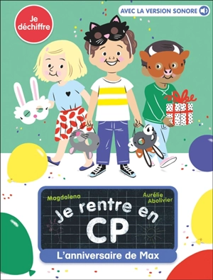 Je rentre en CP. Vol. 1. L'anniversaire de Max : je déchiffre - Magdalena