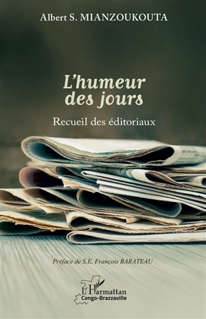 L'humeur des jours : recueil des éditoriaux - Albert S. Mianzoukouta