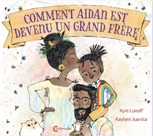 Comment Aidan est devenu un grand frère - Kyle Lukoff