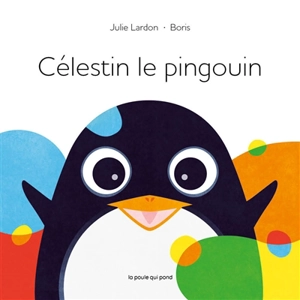 Célestin le pingouin - Julie Lardon