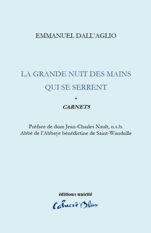 Carnets. Vol. 1. La grande nuit des mains qui se serrent - Emmanuel Dall'Aglio