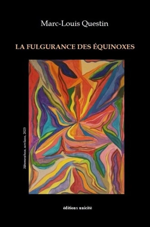 La fulgurance des équinoxes - Marc Questin